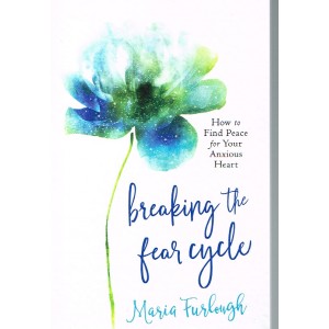 Breaking The Fear Cycle by Maria Furlough
